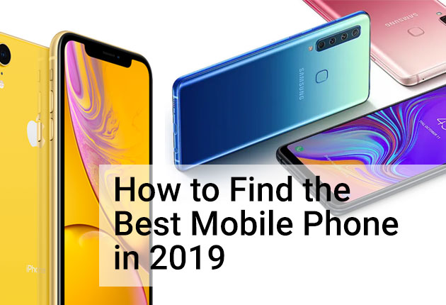 How to Find the Best Mobile Phone in 2019