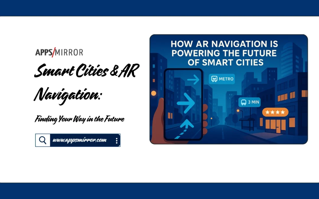 Smart Cities & AR Navigation: Finding Your Way in the Future