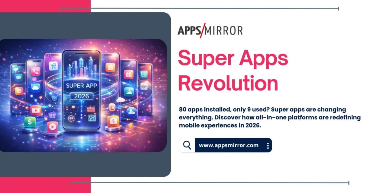 Super Apps Revolution: Why 2026 is the Year of All-in-One Mobile Platforms