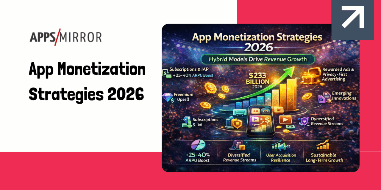 App Monetization Strategies 2026: Hybrid Models Drive Revenue Growth