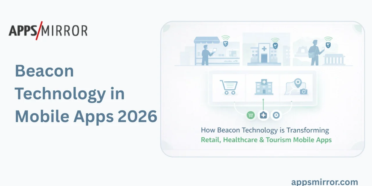 Beacon Technology in Mobile Apps 2026: Location-Based Marketing Revolution