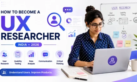 Career Guide: How to Become a UX Researcher in India